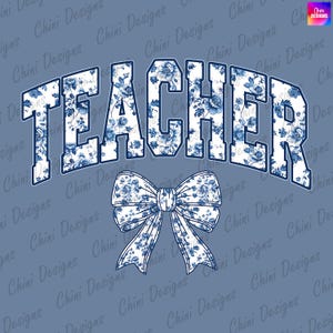 Floral Teacher PNG, Coquette Teacher PNG, Blue Bow Teacher DTF, Chinoiserie Teacher Tshirt Design, Printable Teacher Sublimation Design Png