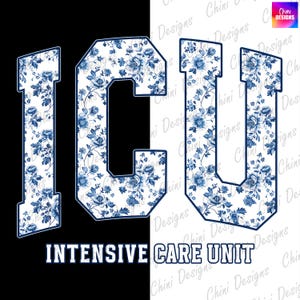 Critical Care Lettering Floral ICU PNG, Chinoiserie ICU Nurse Png, Blue Icu Dtf, Icu Tshirt ...