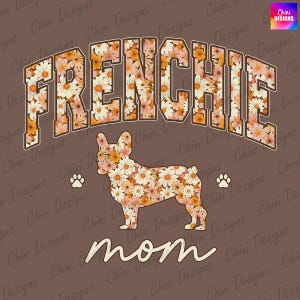 Retro Floral Frenchie Mom PNG, Fall French Bulldog Mom Design, Frenchie Dog Mom, Vintage Autumn Flowers Tshirt Design, Sublimation Design