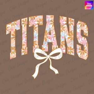 Floral Titans PNG, School Team Mascot Titans Design, Pastel Coquette Titans, Game Day Tshirt Design, Sublimation Design, Sports Team Cheer