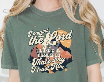 Faith based shirt, Religious Shirt, I sought the Lord and He heard, and He answered, Aesthetic Christian Shirt gifts, Bible Verse Shirt