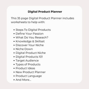 May include: A digital product planner with 35 pages of worksheets to help you create and launch your digital products. Topics include defining your passion, researching your niche, creating product ideas, and more.
