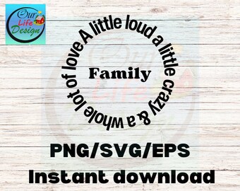 Transform Your Creations with Our Inspirational Family Quote Image Design Family A Little Loud, A Little Crazy, & A Whole Lot of Love