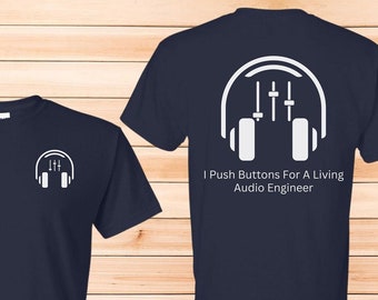 Audio Engineer Tshirt I push Buttons shirt, Gift for Audio Engineer, Sound Engineer Gift, Sound Technician Gift