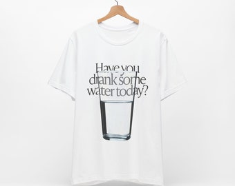 Unisex Jersey Short Sleeve T-shirt  drink water, glass of water, water design.