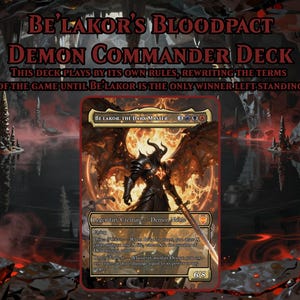May include: A Magic: The Gathering card featuring Be'Lakor, the Dark Master, a demon with large wings and a sword. The card is part of the Demon Commander Deck, with text that reads "Be'Lakor's Bloodpact" and "Demon Commander Deck."
