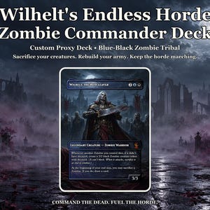 May include: A custom proxy trading card deck titled Wilhelt's Endless Horde Zombie Commander Deck. The central card features Wilhelt, the Rotcleaver, a legendary zombie warrior creature with a 3/3 power and toughness, set against a dark, gothic landscape.