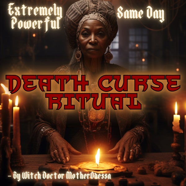 SAME DAY DEATH Curse Ritual Done By MotherOdessa