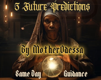 FUTURE PREDICTIONS READING Done By MotherOdessa Same Day 5 Future Predictions With Guidance