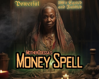 MONEY SPELL - Money and Wealth Spell Casted By MotherOdessa Magic Good Luck Fortune Income and Prosperity Fast Results and Same Day Casting