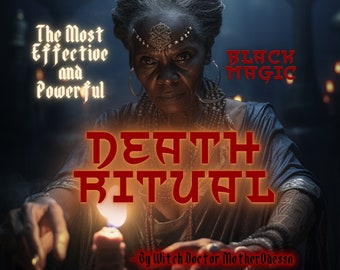 DEATH Ritual Done By MotherOdessa Extremely Powerful and Effective Death Ritual Done Same Day