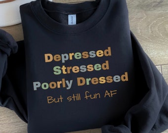 Depressed and stressed sweatshirt. Funny depression sweater, cute Anxiety crewneck, dark humour pullover, mental health hoodie