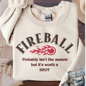 Feuerball-Sweatshirt, Feuerball-Whisky-Pullover, Whisky-Sweatshirt, Feuerball-Liebhaber-Rundhalsausschnitt, es ist einen Schuss wert, brennt wie die Hölle