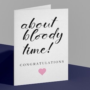 Congratulations On Your Engagement Card, Best Friend Engaged Card, Congrats Engagement Card, Engagement Friends Card, About Bloody Time Card