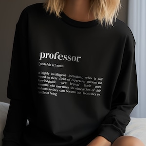 Professor Shirt, Tshirt, Professor Funny Gift, Dad Joke Gift, Humorous Sweathshirt, Professor Sweather, Gift For Mom, Definition, C2-365
