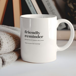 Friendly Reminder Definition Mug, Coffee Mug, Gift For Boss, Gag Gift, Humor Mug, Funny Work Mug, Definition Print, Gift For, C1-161