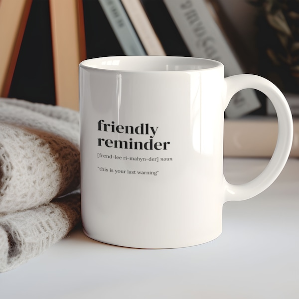 Friendly Reminder Definition Mug, Coffee Mug, Gift For Boss, Gag Gift, Humor Mug, Funny Work Mug, Definition Print, Gift For, C1-161