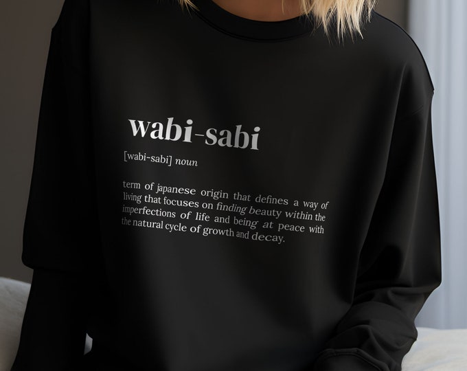 Wabi-Sabi Shirt, Hoodie, Motivational Quote, Funny Gift, Funny Text Shirt, Inspirational Quotes, Holiday Gift Idea, Word Definition, C2-477
