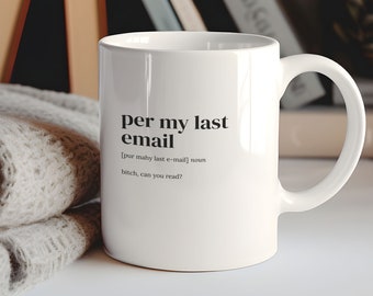 Per My Last Email Definition Mug, Coffee Cup, Gift For Boss, Funny Couple Gift, Sercastic Coffee Mug, Funny Coworker Gift, C1-337