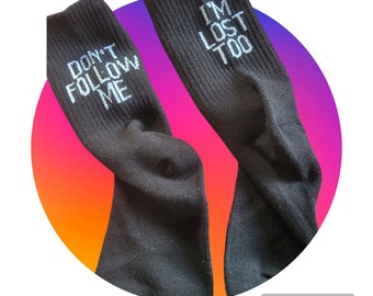 Funny adult socks, Don't Follow me, I'm lost to.