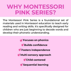 Pode incluir: Fundo rosa com o texto "WHY MONTESSORI PINK SERIES?" e uma lista dos benef&iacute;cios da s&eacute;rie rosa Montessori: "Focuses on phonics", "Builds confidence", "Fosters independence", "Multi-sensory approach", "Child-centered", e "Sequential learning".