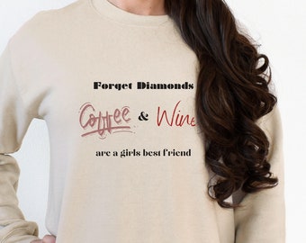 Coffee and Wine Sweatshirt: Mom Life, Forget Diamonds