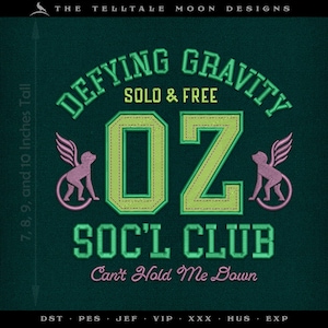 May include: Green and pink embroidered design with the text "Defying Gravity", "Solo & Free", "OZ", "Soc'l Club", and "Can't Hold Me Down". The design also features two pink monkeys with wings.