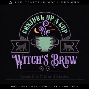 May include: Black embroidery design with the text "CONJURE UP A CUP" and "WITCH'S BREW". The design includes a teacup, crescent moon, stars, and two black cat silhouettes. The design is approximately 5 to 9 inches in width.