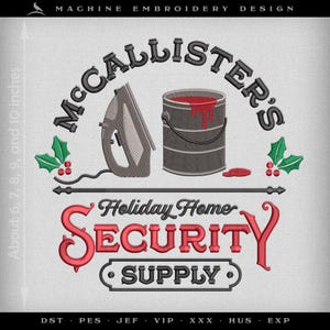 May include: Machine embroidery design with the text "McCallister's Holiday Home Security Supply." The design includes an iron, a paint can with red paint, and holly accents. The design is approximately 15 to 25 cm.