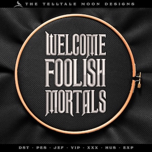 Embroidery: Gothic "Welcome Mortals" Inspired by Haunted Mansion - Three Sizes - One Thread Color