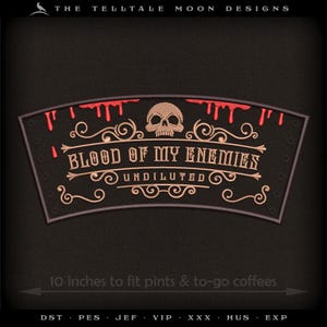 Puede incluir: Un parche bordado negro y marrón con una calavera y sangre goteando. El texto dice "Blood of My Enemies Undiluted". El parche mide 25,4 cm de ancho y está diseñado para adaptarse a pintas y cafés para llevar.