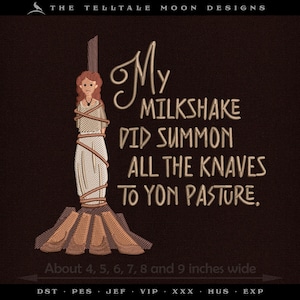 Puede incluir: Diseño bordado sobre un fondo marrón oscuro que representa a una mujer atada a una escoba. El texto dice "My Milkshake Did Summon All The Knaves To Yon Pasture." El diseño mide aproximadamente 10 a 23 cm de ancho.