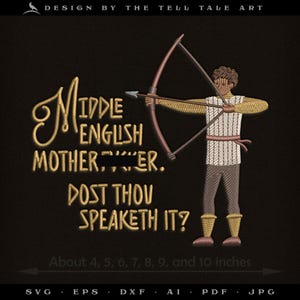 May include: Embroidered design on black fabric featuring a figure with a bow and arrow. Text reads "Middle English Mother...er. Dost thou speaketh it?" with size options from 4 to 10 inches.