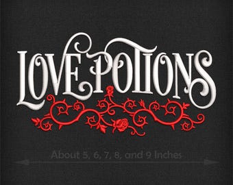 May include: White embroidered lettering that reads "LOVE POTIONS" with a red embroidered vine and roses underneath. The text "About 5, 6, 7, 8, and 9 inches" is below the design. The design is on a black background.