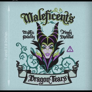 May include: An embroidered design featuring Maleficent with the text "Maleficent's Dragon Tears." The design includes the text "Mythic Quality" and "Finely Distilled." The design is approximately 7 and 7.8 inches in height.