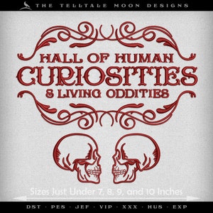 May include: Red embroidered design with a decorative scrollwork border and the text "Hall of Human Curiosities & Living Oddities". Two red skull designs are below the text. The text "Sizes Just Under 7, 8, 9, and 10 Inches" is below the skulls. The text "DST PES JEF VIP XXX HUS EXP" is at the bottom of the image.