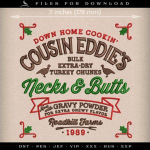 May include: Embroidered design for a "Cousin Eddie's" brand of turkey necks and butts. The design features a red and green holly leaf, a brown turkey, and the text "Down Home Cookin' Cousin Eddie's Bulk Extra-Dry Turkey Chunks Necks & Butts with Gravy Powder for Extra Chewy Flavor Roadkill Farms 1989."