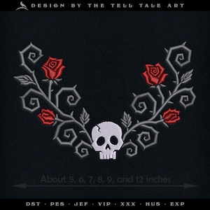 May include: An embroidery design featuring a central white skull flanked by two symmetrical grey thorny vine branches with red roses. The text reads DESIGN BY THE TELL TALE ART and About 5, 6, 7, 8, 9, and 12 inches with file formats listed below.