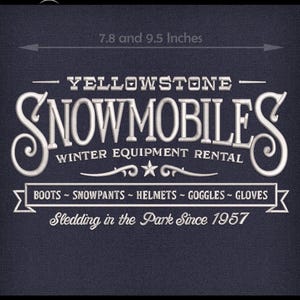 May include: White embroidered logo on a dark blue background for Yellowstone Snowmobiles. The logo features the text "Yellowstone Snowmobiles" with a star and the words "Winter Equipment Rental". Below the logo is a banner with the text "Boots - Snowpants - Helmets - Goggles - Gloves" and the text "Sledding in the Park Since 1957". The logo is 7.8 and 9.5 inches.