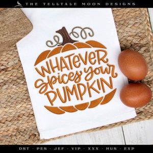 Pumpkin Spice Stickdatei, Stickdatei: Whatever Spices Your Pumpkin