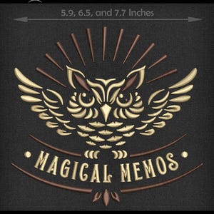 May include: An embroidered owl design with the text "MAGICAL MEMOS" on a dark background. The design includes the text "FILES FOR DOWNLOAD" and measurements of 5.9, 6.5, and 7.7 inches. The design is in shades of brown and beige.
