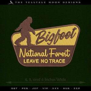 May include: Embroidered patch featuring a brown Bigfoot silhouette walking across a yellow and brown sign. The sign reads "Bigfoot National Forest LEAVE NO TRACE." The patch is available in 4, 5, and 6 inches wide.