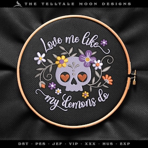 Sugar Skull Embroidery, "Love Me Like My Demons Do"  - Five Sizes 3 to 6 Inches
