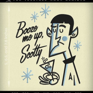 May include: An embroidered design with a cartoon figure holding a martini glass, with the text "Booze me up, Scotty". The design is approximately 12.7, 16.5, and 19.8 cm in height. The design includes light blue and black accents.