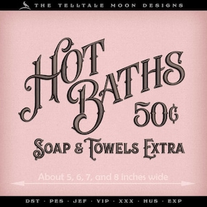 May include: A vintage-style sign with the text "Hot Baths 50¢" in dark gray script. The sign also includes "Soap & Towels Extra" and measurements of approximately 5 to 8 inches wide. The background is a light pink fabric.