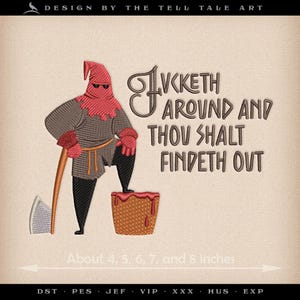 May include: An embroidered design featuring a cartoon executioner in a red hood and gloves, holding an axe. The text reads "Looketh Around and Thou Shalt Findeth Out." The design is approximately 4, 5, 6, 7, and 8 inches in size.
