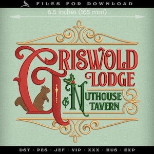 May include: An embroidery design featuring the red text Griswold Lodge and green text Nuthouse Tavern with a brown squirrel silhouette, holly leaves, and gold scrollwork borders. The design measures 6.5 inches wide and includes file formats.