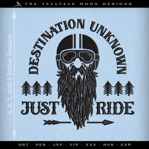 May include: Black and white embroidery design of a bearded biker wearing a helmet and goggles with the text "Destination Unknown" above and "Just Ride" below. The design includes trees on either side of the biker.