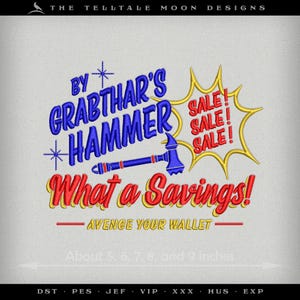 May include: Embroidered design with the text "BY GRABTHAR'S HAMMER" in blue, a blue and red hammer, and "What a Savings!" in red. A yellow burst graphic says "SALE!" The text "AVENGE YOUR WALLET" is below. The design is about 5, 6, 7, 8, and 9 inches.