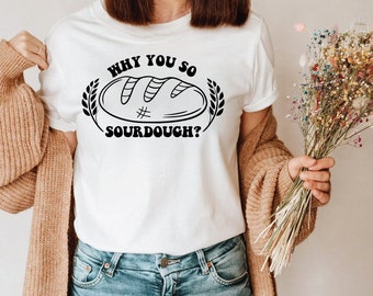 Waarom je zo zuurdesem, SVG, PNG, broodbakker t-shirt, broodsticker, bakker cadeau starter cadeau, zuurdesem t-shirt, grappig bakshirt